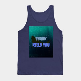 SHARK KILLS YOU Tank Top